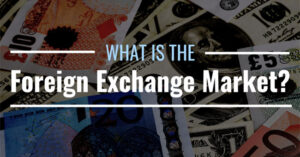 What is Foreign Exchange Market in International Business